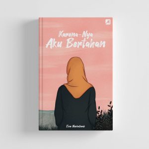 karenanya aku bertahan