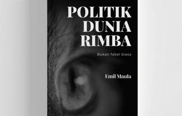 Politik Dunia Rimba – Emil Maula