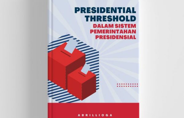 Presidential Threshold dalam Sistem Pemerintahan Presidensial – Abrillioga